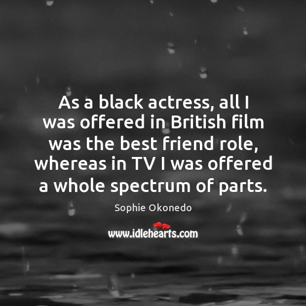 As a black actress, all I was offered in British film was Image