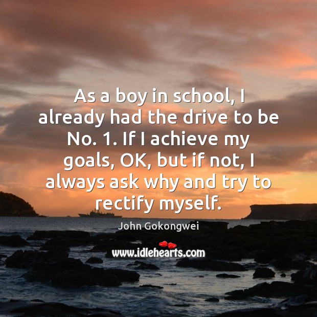 As a boy in school, I already had the drive to be School Quotes Image