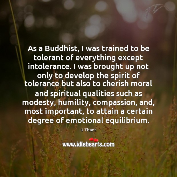 As a Buddhist, I was trained to be tolerant of everything except U Thant Picture Quote