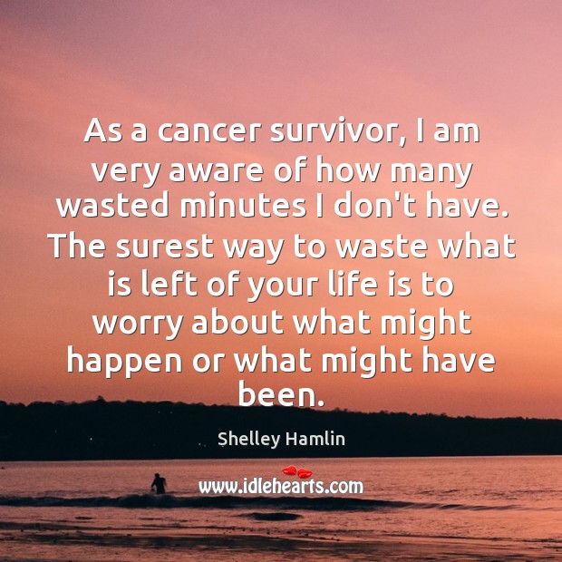 As a cancer survivor, I am very aware of how many wasted Image