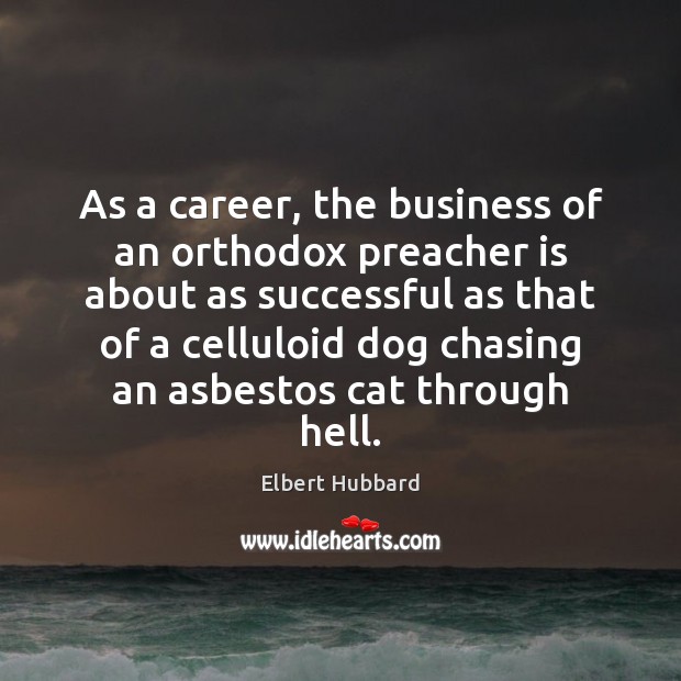 As a career, the business of an orthodox preacher is about as Image