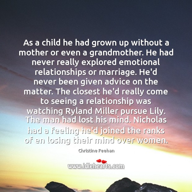 As a child he had grown up without a mother or even Christine Feehan Picture Quote