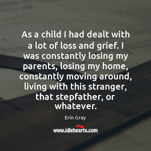 As a child I had dealt with a lot of loss and Image