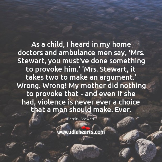 As a child, I heard in my home doctors and ambulance men Patrick Stewart Picture Quote