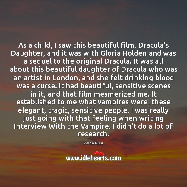 As a child, I saw this beautiful film, Dracula’s Daughter, and it Anne Rice Picture Quote