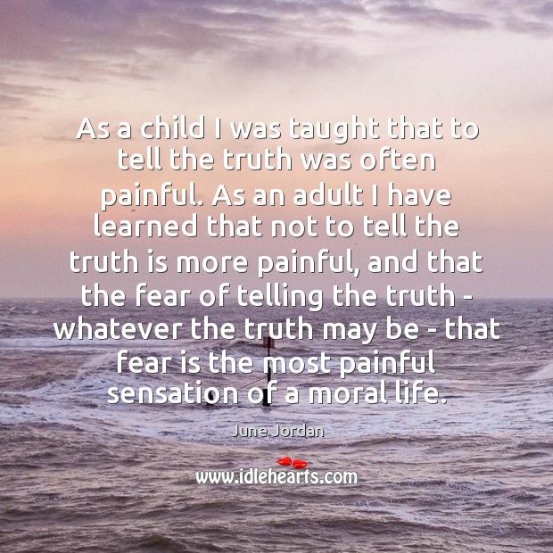 As a child I was taught that to tell the truth was Truth Quotes Image