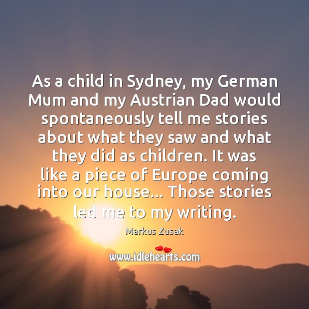 As a child in Sydney, my German Mum and my Austrian Dad Markus Zusak Picture Quote