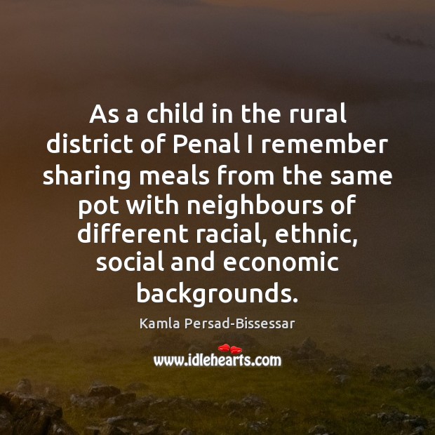 As a child in the rural district of Penal I remember sharing Kamla Persad-Bissessar Picture Quote