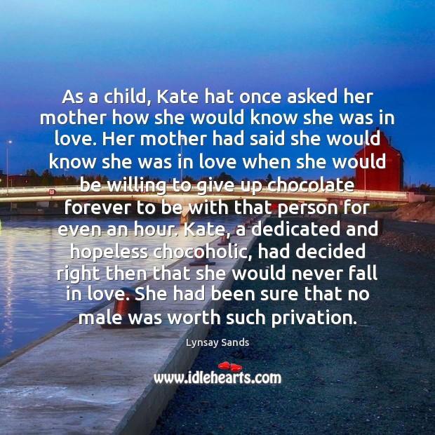 As a child, Kate hat once asked her mother how she would Lynsay Sands Picture Quote
