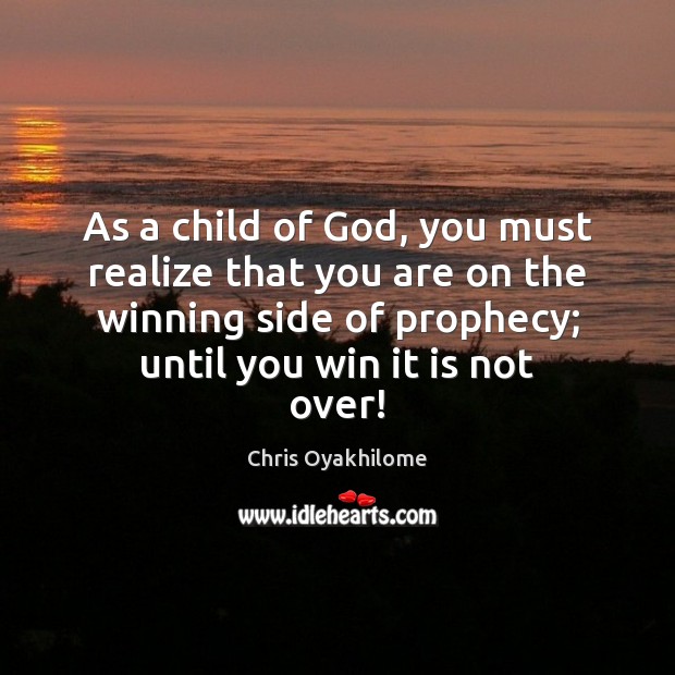 As a child of God, you must realize that you are on Chris Oyakhilome Picture Quote