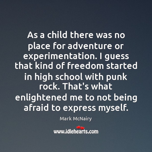As a child there was no place for adventure or experimentation. I Mark McNairy Picture Quote