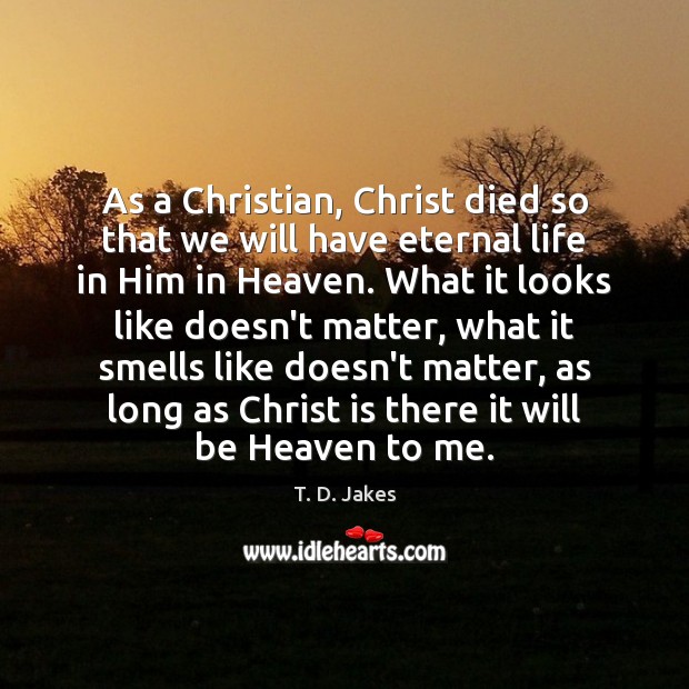 As a Christian, Christ died so that we will have eternal life Image