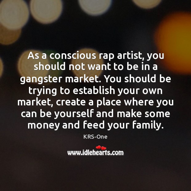 As a conscious rap artist, you should not want to be in Be Yourself Quotes Image