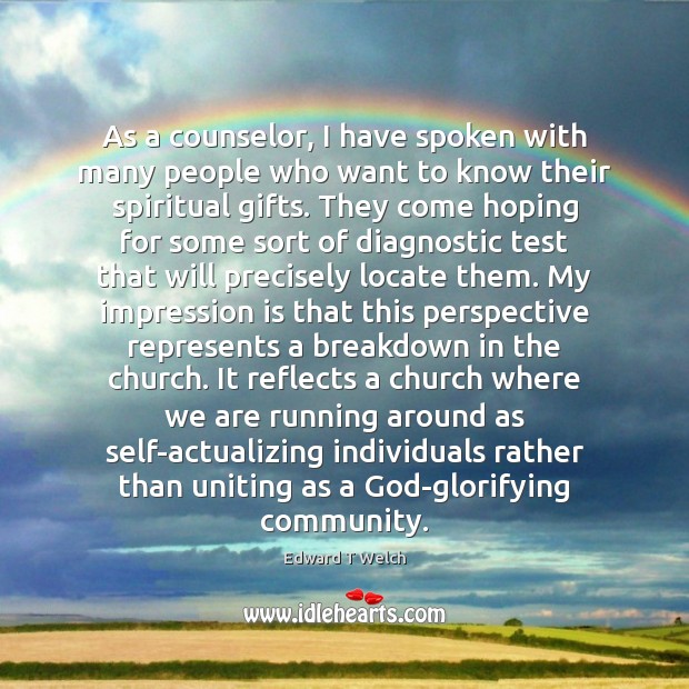 As a counselor, I have spoken with many people who want to Image