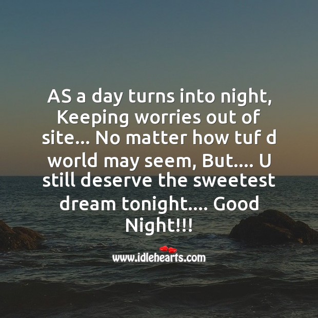 As a day turns into night, keeping worries out of site Good Night Quotes Image
