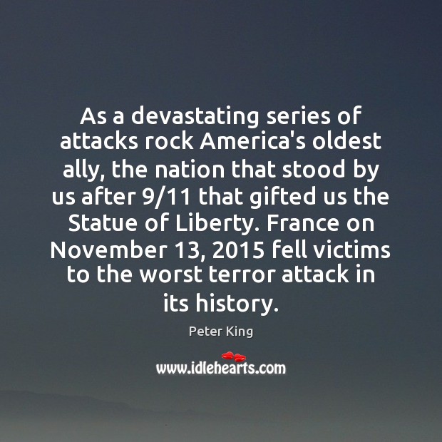 As a devastating series of attacks rock America’s oldest ally, the nation Peter King Picture Quote