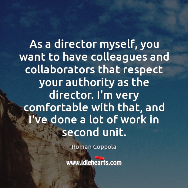 As a director myself, you want to have colleagues and collaborators that Image