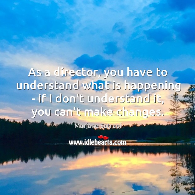 As a director, you have to understand what is happening – if Image