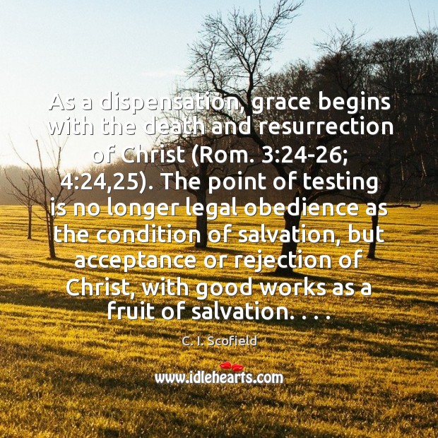 As a dispensation, grace begins with the death and resurrection of Christ ( Image