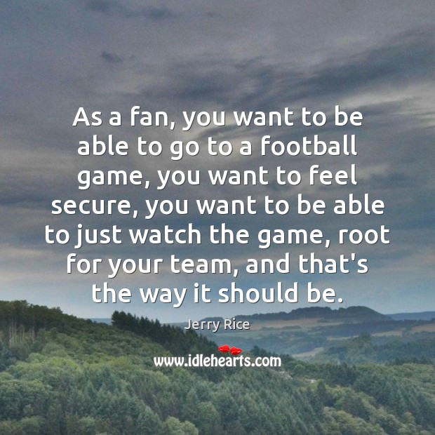 As a fan, you want to be able to go to a Football Quotes Image