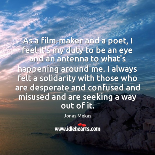 As a film-maker and a poet, I feel it’s my duty to Jonas Mekas Picture Quote