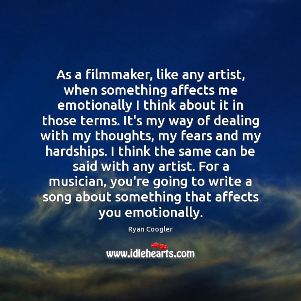 As a filmmaker‚ like any artist‚ when something affects me emotionally I Image