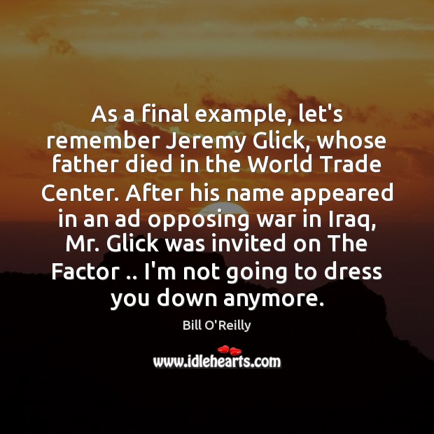 As a final example, let’s remember Jeremy Glick, whose father died in Bill O’Reilly Picture Quote