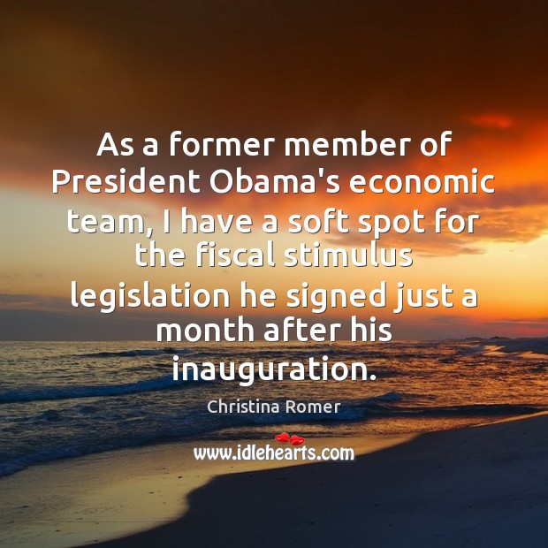 As a former member of President Obama’s economic team, I have a Christina Romer Picture Quote