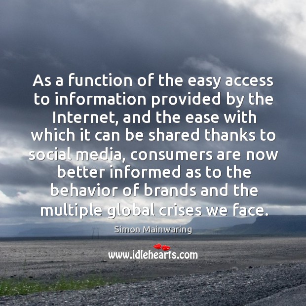 As a function of the easy access to information provided by the Simon Mainwaring Picture Quote