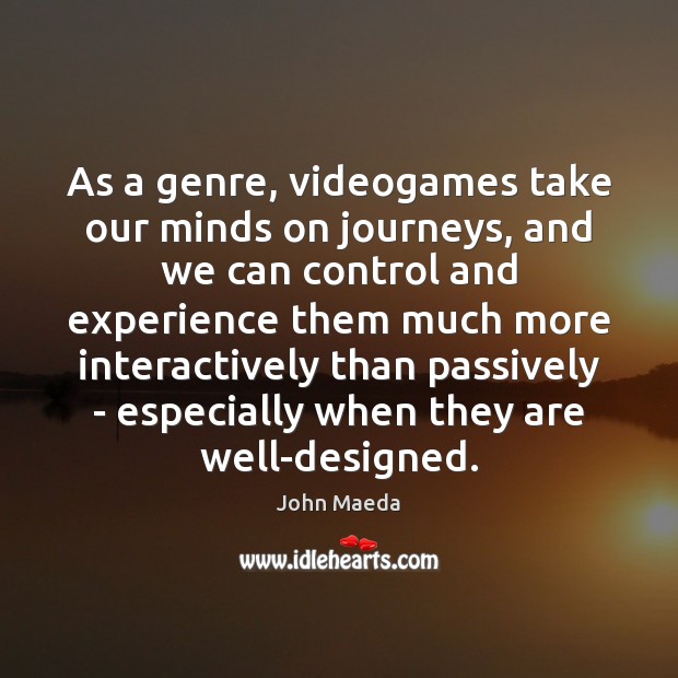 As a genre, videogames take our minds on journeys, and we can Image