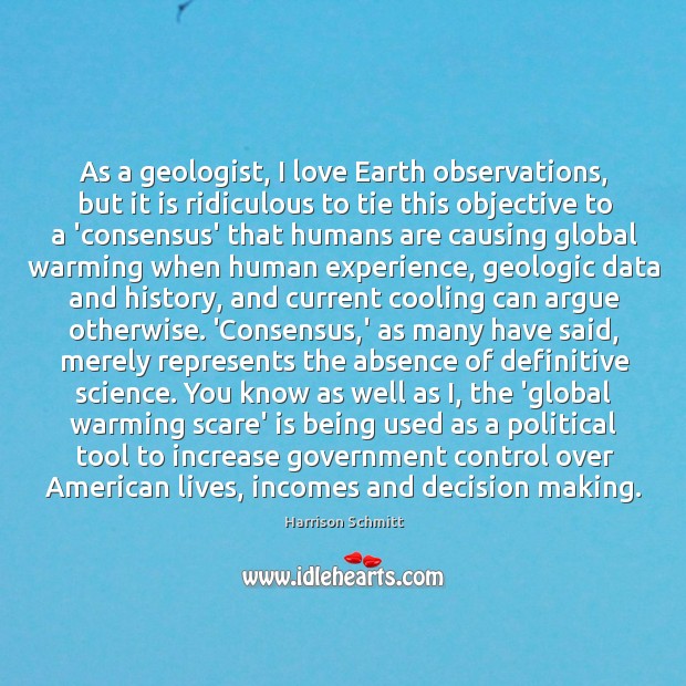 As a geologist, I love Earth observations, but it is ridiculous to Harrison Schmitt Picture Quote