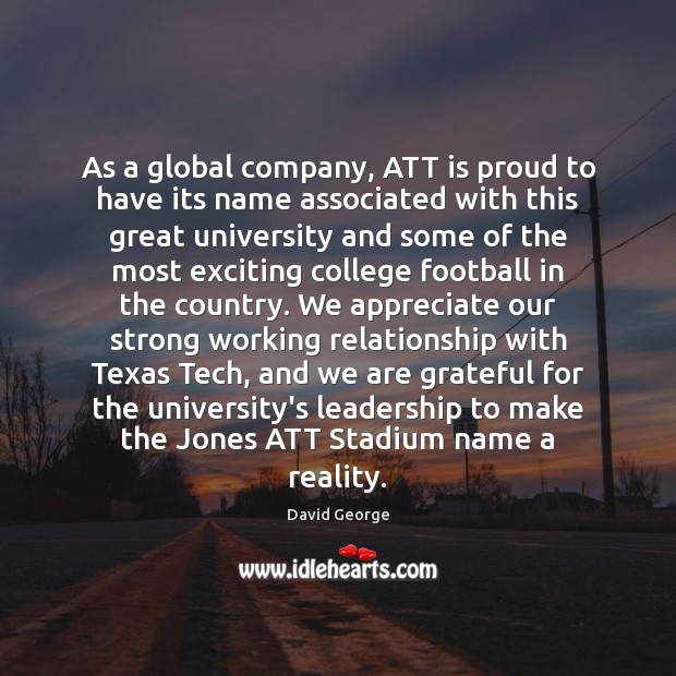 As a global company, ATT is proud to have its name associated David George Picture Quote