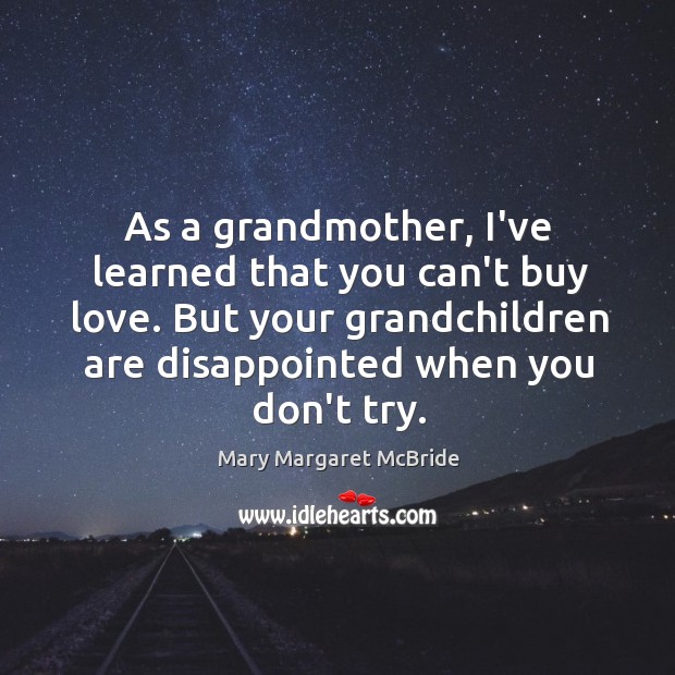 As a grandmother, I’ve learned that you can’t buy love. But your Image
