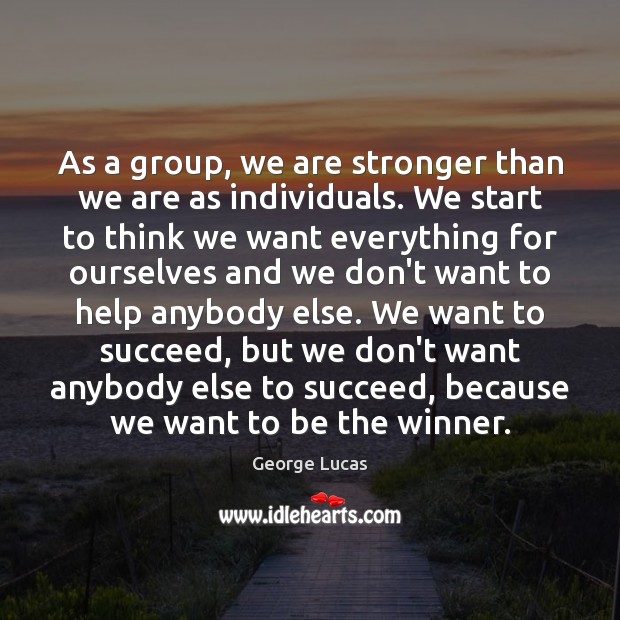 As a group, we are stronger than we are as individuals. We Image