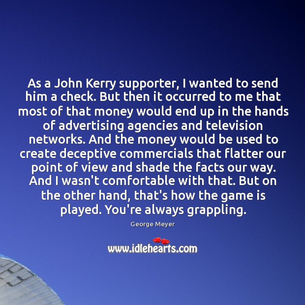As a John Kerry supporter, I wanted to send him a check. George Meyer Picture Quote