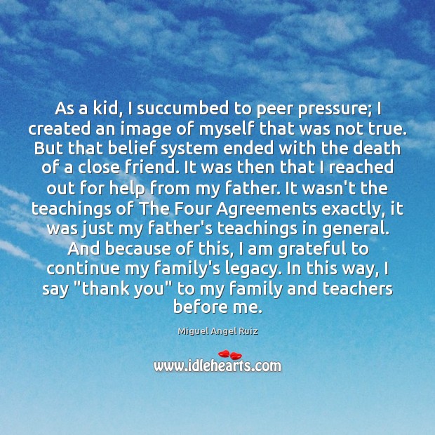 As a kid, I succumbed to peer pressure; I created an image Miguel Angel Ruiz Picture Quote