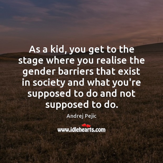 As a kid, you get to the stage where you realise the Image