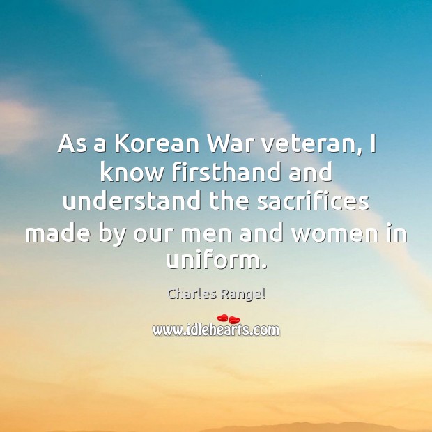 As a Korean War veteran, I know firsthand and understand the sacrifices Image