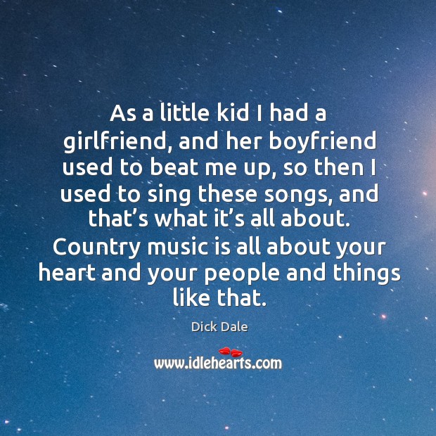 As a little kid I had a girlfriend, and her boyfriend used to beat me up Dick Dale Picture Quote