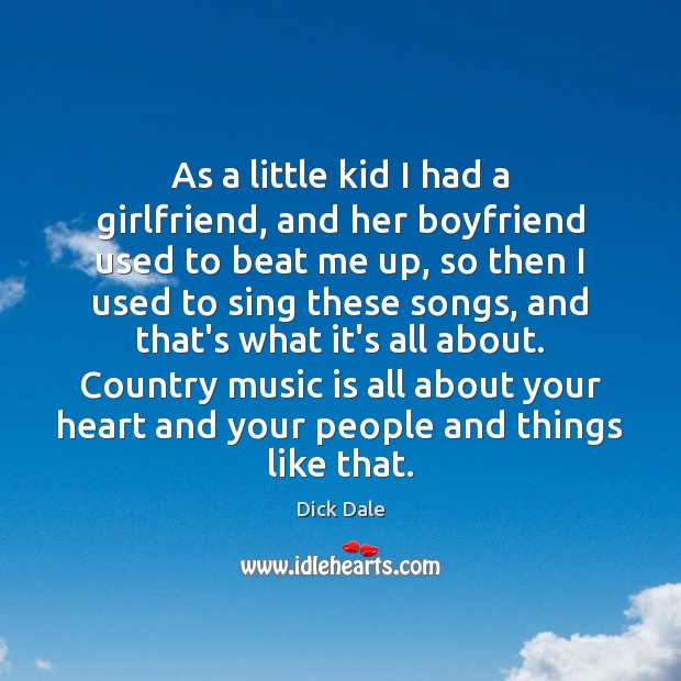 As a little kid I had a girlfriend, and her boyfriend used Dick Dale Picture Quote