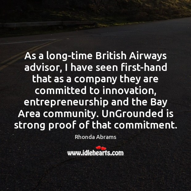 As a long-time British Airways advisor, I have seen first-hand that as Rhonda Abrams Picture Quote