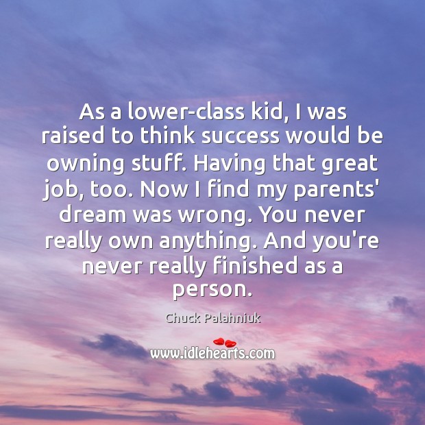 As a lower-class kid, I was raised to think success would be Image