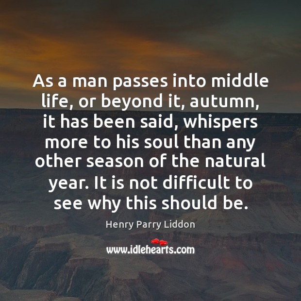 As a man passes into middle life, or beyond it, autumn, it Image