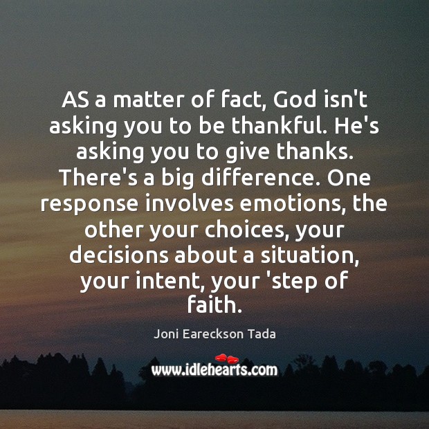 AS a matter of fact, God isn’t asking you to be thankful. Image