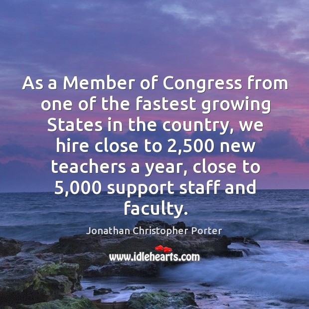 As a member of congress from one of the fastest growing states in the country Jonathan Christopher Porter Picture Quote