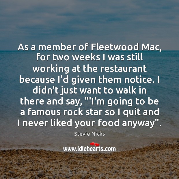 As a member of Fleetwood Mac, for two weeks I was still Stevie Nicks Picture Quote