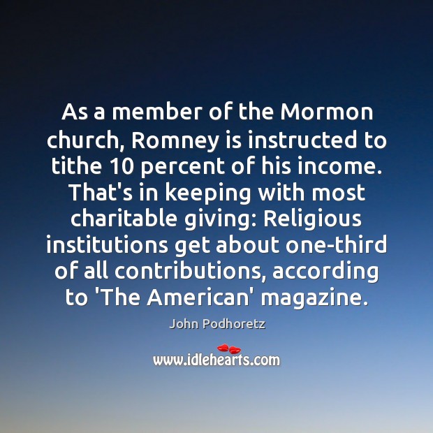 As a member of the Mormon church, Romney is instructed to tithe 10 Income Quotes Image