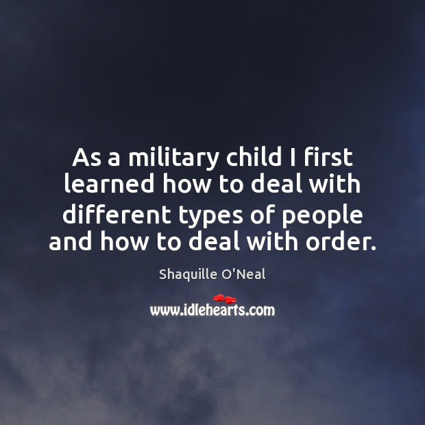 As a military child I first learned how to deal with different Image