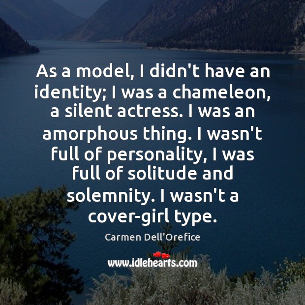 As a model, I didn’t have an identity; I was a chameleon, Carmen Dell’Orefice Picture Quote