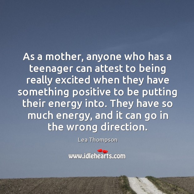 As a mother, anyone who has a teenager can attest to being Image